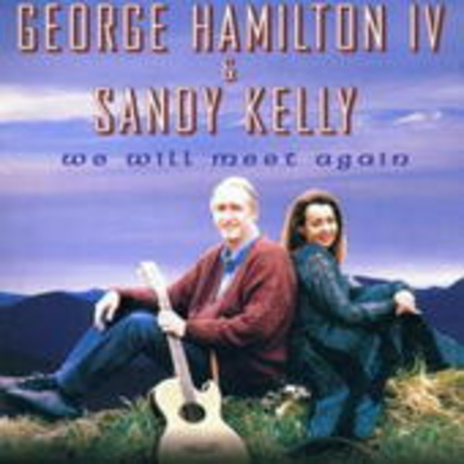 George Hamilton IV & Sandy Kelly – We Will Meet Again