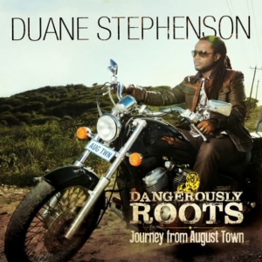 Duane Stephenson – Dangerously Roots - Journey From August Town