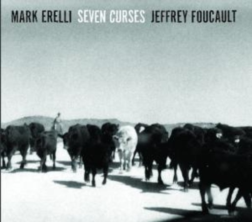 Jeffrey Foucault & Mark Erelli – Seven Curses