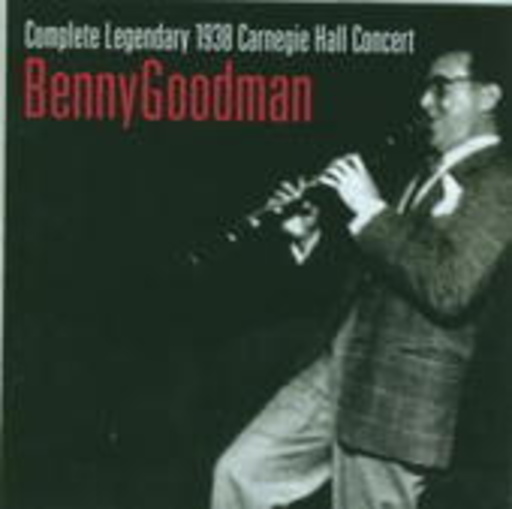 Benny Goodman – Complete Legendary 1938 Carnegie Hall Concert