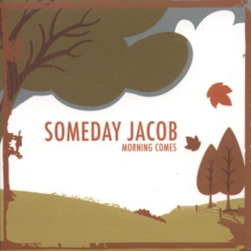 Someday Jacob – Morning Comes