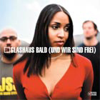 Glashaus – Bald (und wir sind frei)