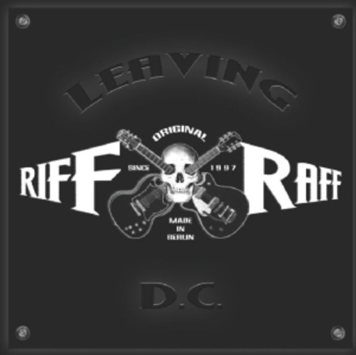 Riff Raff – Leaving D.C.