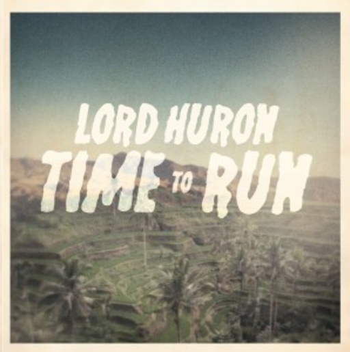 Lord Huron – Time To Run EP