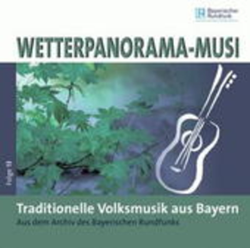 Diverse – Wetterpanorama-Musi - Folge 13: Traditionelle Volksmusik aus Bayern