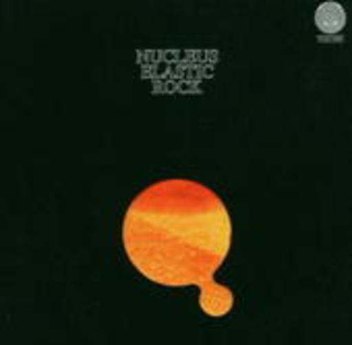 Nucleus – Elastic Rock
