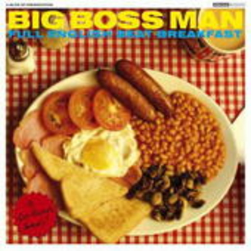 Big Boss Man – Full English Beat Breakfast