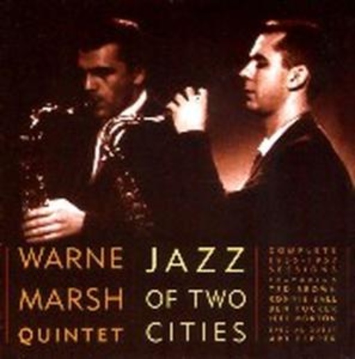 Warne Marsh Quintet – Jazz Of Two Cities - Complete 1956-1957 Sessions