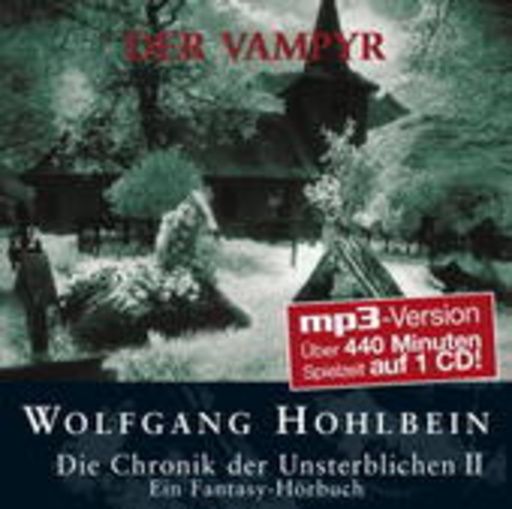 Wolfgang Hohlbein – Chronik der Unsterblichen II - Der Vampyr (MP3-Version)