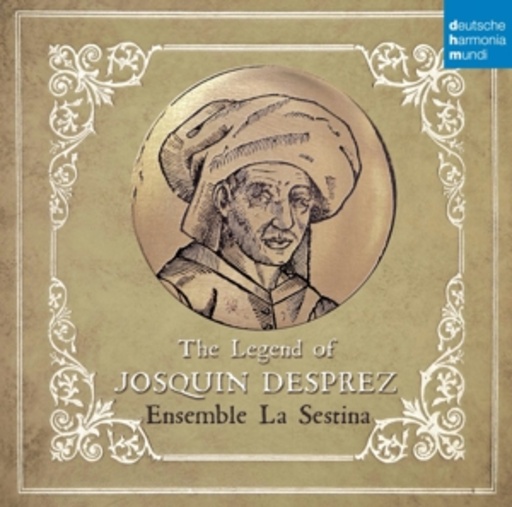 Ensemble La Sestina – The Legend Of Josquin Desprez