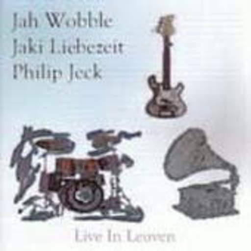 Jah Wobble/Jaki Leibezeit/Philip Jeck – Live In Leuven