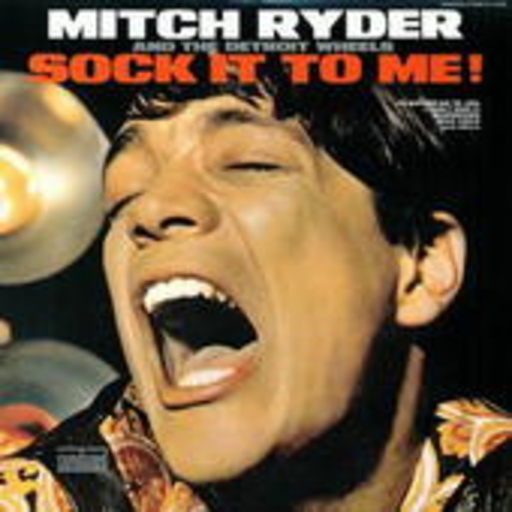 Mitch Ryder & Detroit Wheels – Sock It To Me!
