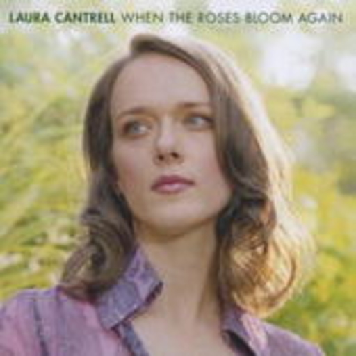 Laura Cantrell – When The Roses Bloom Again
