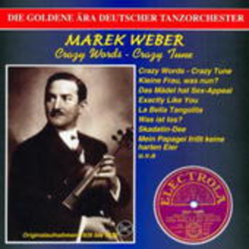 Marek Weber – Crazy Words - Crazy Tune (Die Goldene Ära Deutscher Tanzorchester)