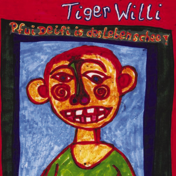 Tiger Willi – Pfui Deifi, is des Leben schee
