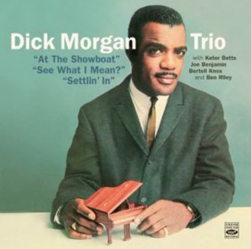 Dick Morgan – At The Showboat/See What I Mean?/Settlin In