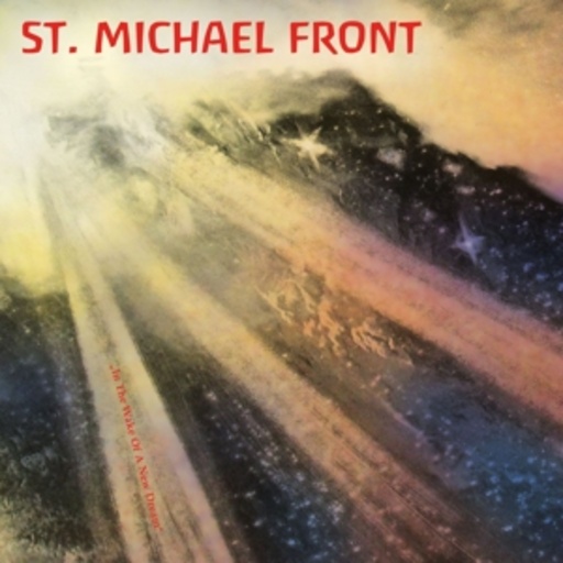 St. Michael Front – In The Wake Of A New Dream