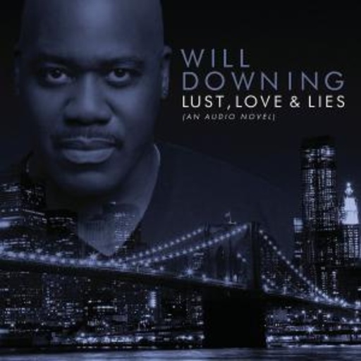 Will Downing – Lust, Love & Lies - An Audio Novel
