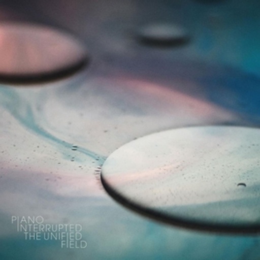 Piano Interrupted – The Unified Field