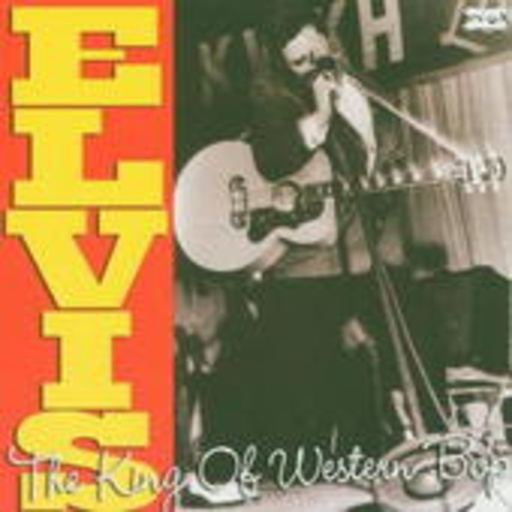 Elvis Presley – The King Of Western Bop