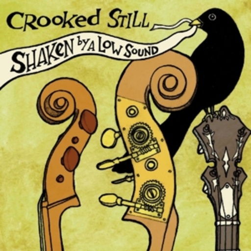 Crooked Still – Shaken By A Low Sound