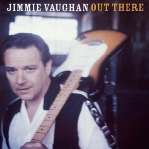 Jimmie Vaughan – Out There