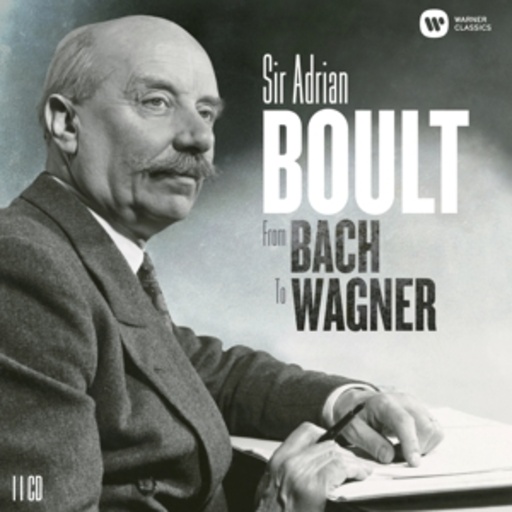 Sir Adrian Boult – Sir Adrian Boult - From Bach To Wagner