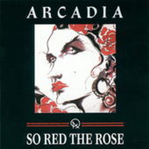 Arcadia – So Red The Rose