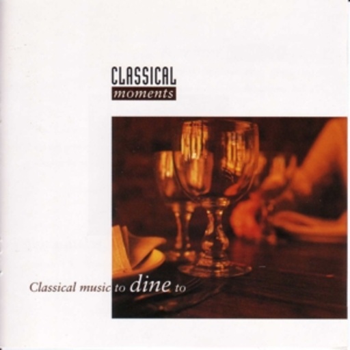 Diverse – Classical Moments 5: Classical Music To Dine To