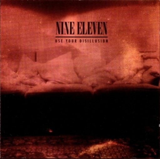 Nine Eleven – Use Your Disillusion