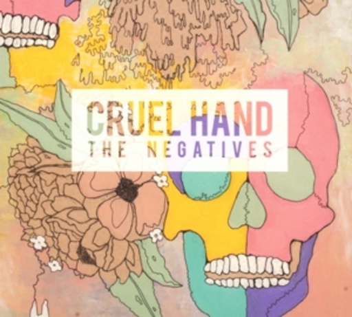 Cruel Hand – The Negatives