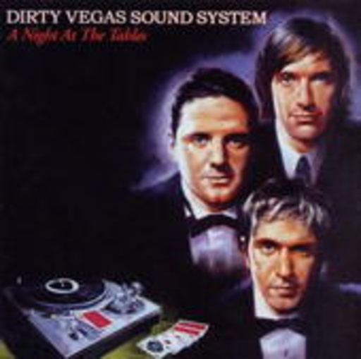 Dirty Vegas Sound System – A Night At The Tables