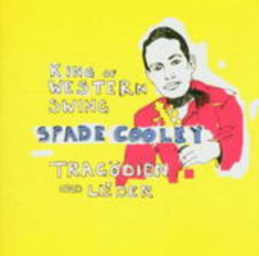 Peter Lohmeyer/April Hailer/Frank Spilker/Reiner Schöne – King Of Wester Swing: Spade Cooley - Tragödien & Lieder