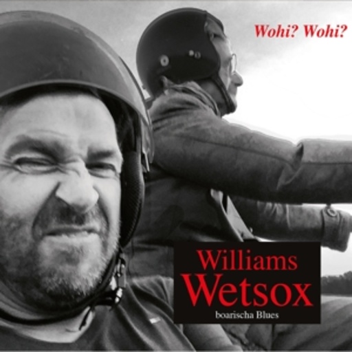 Williams Wetsox – Wohi? Wohi?