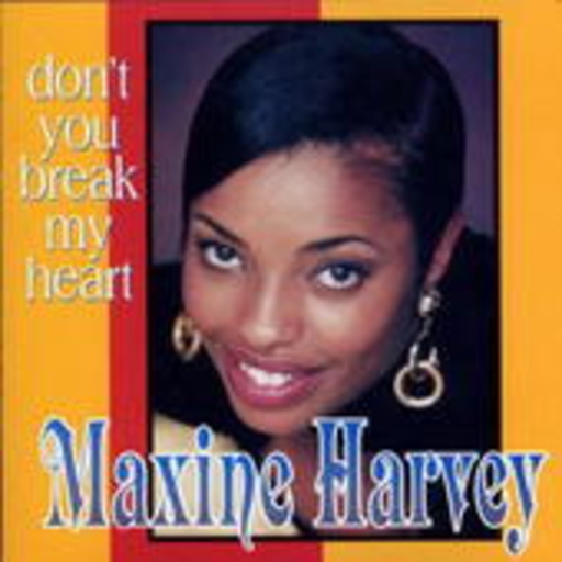 Maxine Harvey – Don't You Break My Heart