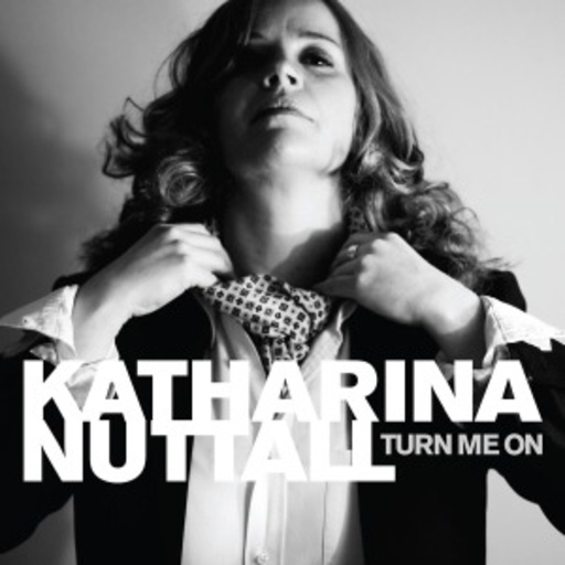 Katharina Nuttall – Turn Me On