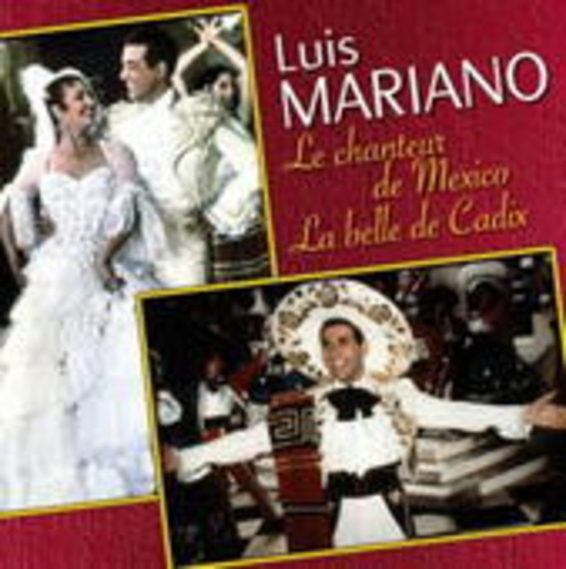 Luis Mariano – Operettes: Le Chanteur De Mexico/La Belle De Cadix