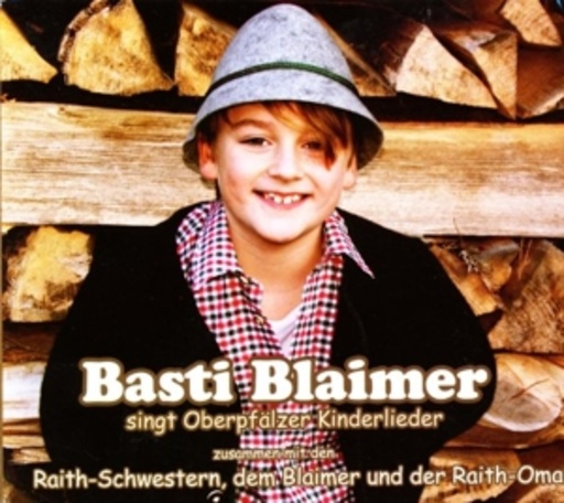 Basti Blaimer mit den Raith-Schwestern – Basti singt Oberpfälzer Kinderlieder