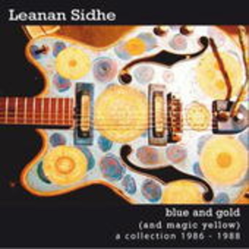 Leanan Sidhe – Blue And Gold (And Yellow) - A Collection 1986-1988