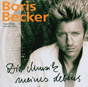 Boris Becker – Augenblick, verweile doch... Die Musik meines Lebens