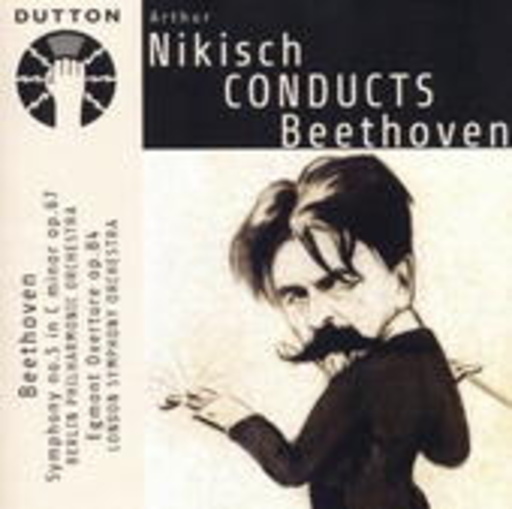 Arthur Nikisch – Nikisch Conducts Beethoven