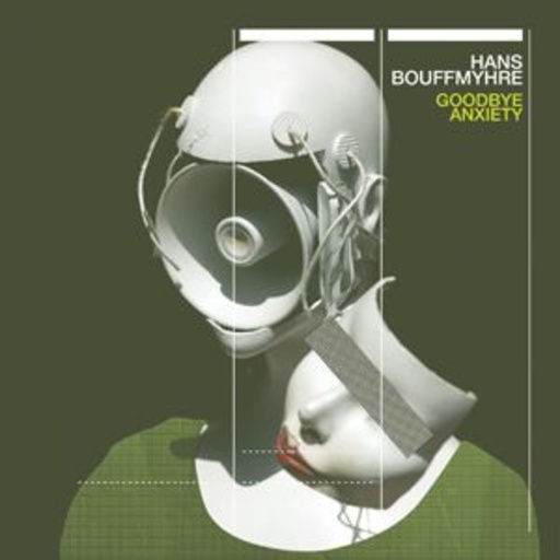 Hans Bouffmyhre – Goodbye Anxiety
