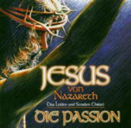 Diverse – Die Passion - Das Leiden und Sterben Christi