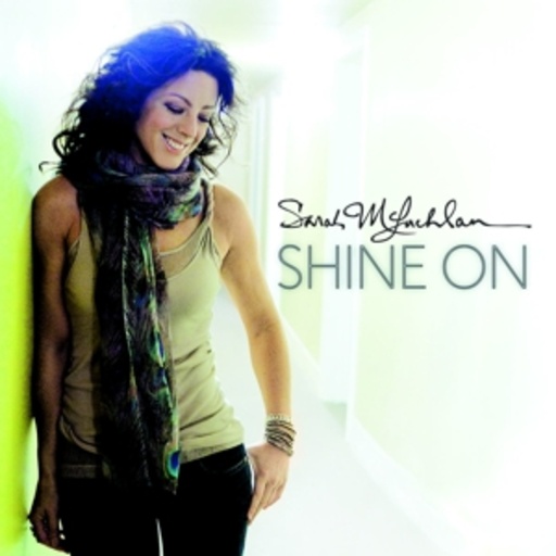 Sarah McLachlan – Shine On