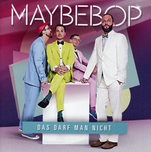 Maybebop – Das darf man nicht