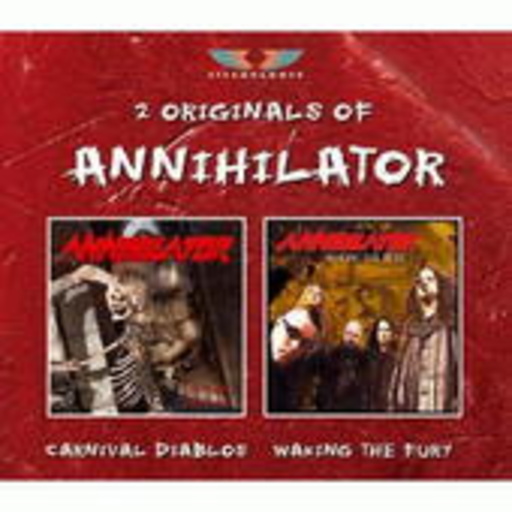 Annihilator – 2 Originals: Carnival Diablos/Waking The Fury