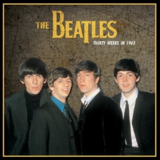 The Beatles – Thirty Weeks In 1963