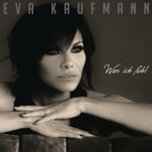 Eva Kaufmann – Was ich fühl