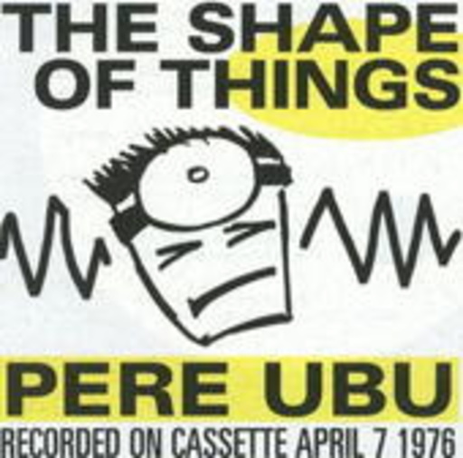 Pere Ubu – The Shape Of Things