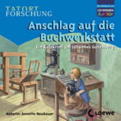 Tatort Forschung – Anschlag auf die Buchwerkstatt - Ein Ratekrimi um Johannes Gutenberg